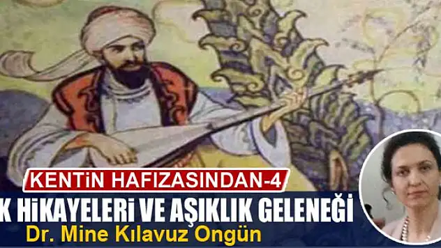 Kentin Hafızasından-4: Halk Hikayeleri ve Aşıklık Geleneği