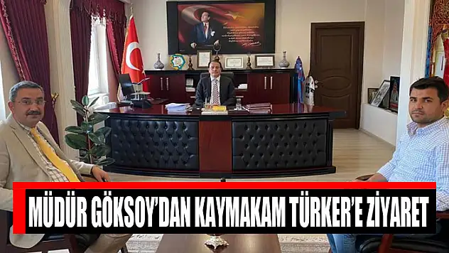 Müdür Göksoy'dan Kaymakam Türker'e ziyaret