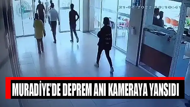Muradiye'de deprem anı kameraya yansıdı