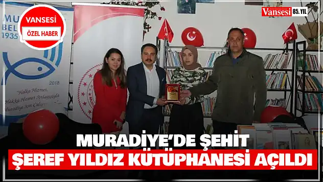 Muradiye'de Şehit Şeref Yıldız kütüphanesi açıldı