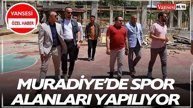 Muradiye'de spor alanları yapılıyor