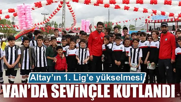 Altay'ın 1. Lig'e yükselmesi Van'da sevinçle kutlandı