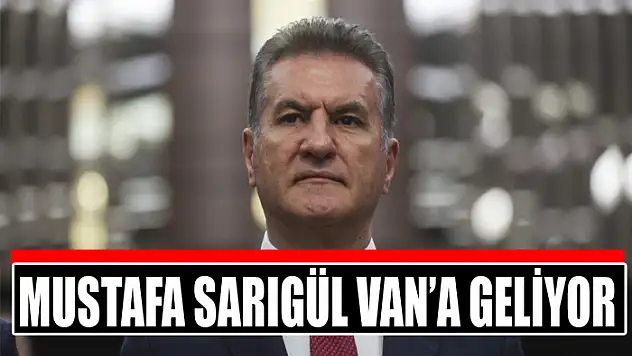 Mustafa Sarıgül Van'a geliyor