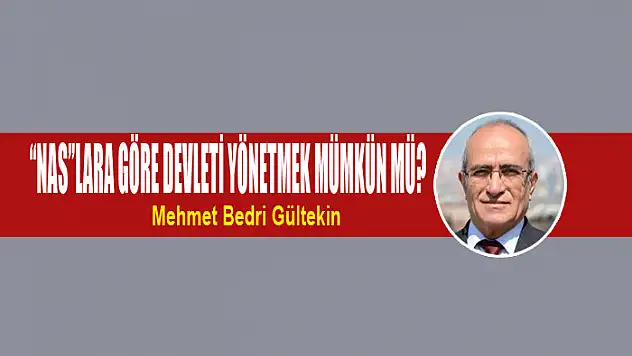 'Nas'lara göre devleti yönetmek mümkün mü?