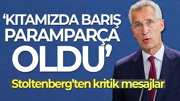 NATO Genel Sekreteri Stoltenberg: 'Kıtamızda barış paramparça oldu'