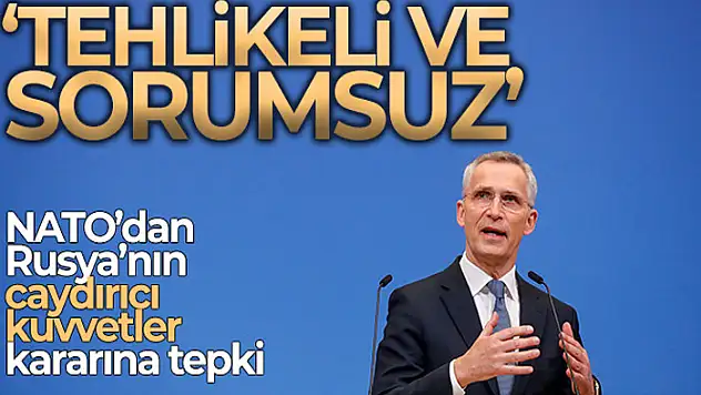 NATO'dan Rusya'nın caydırıcı kuvvetler kararına tepki