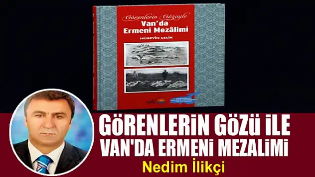 Görenlerin Gözü ile Van'da Ermeni Mezalimi