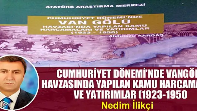 Cumhuriyet Dönemi'nde Vangölü havzasında yapılan kamu harcamaları ve yatırımlar (1923-1950)