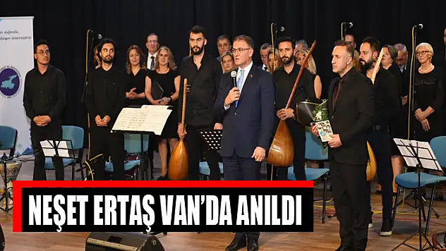 NEŞET ERTAŞ VAN'DA ANILDI