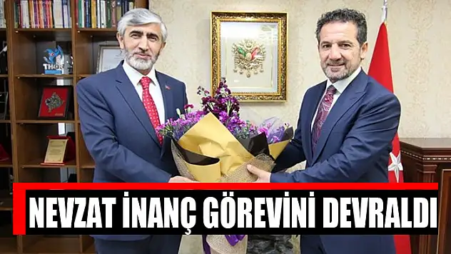 Nevzat İnanç görevini devraldı