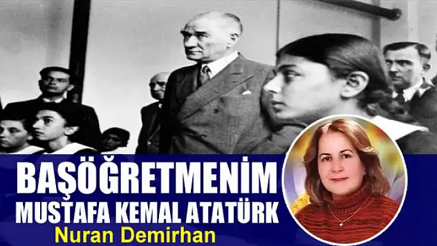 Başöğretmenim Mustafa Kemal Atatürk