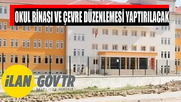 Okul binası ve çevre düzenlemesi yaptırılacak