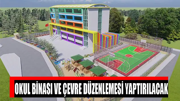 Okul binası ve çevre düzenlemesi yaptırılacak