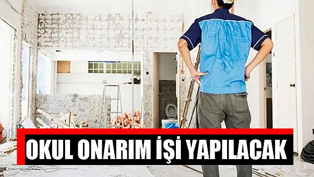 Okul onarım işi yapılacak