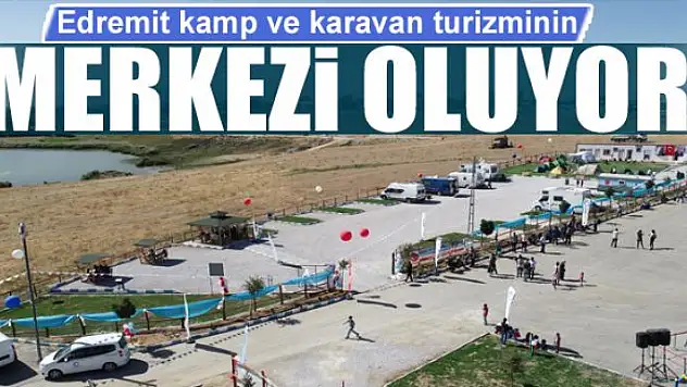 Edremit kamp ve karavan turizminin merkezi oluyor