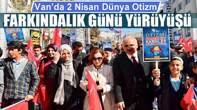 Van'da 2 Nisan Dünya Otizm Farkındalık Günü Yürüyüşü
