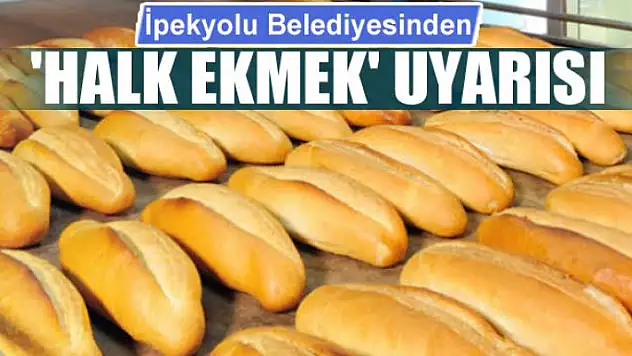İpekyolu Belediyesinden 'Halk Ekmek' Uyarısı