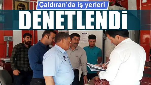 Çaldıran'da iş yerleri denetlendi
