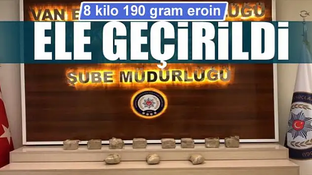 8 kilo 190 gram eroin ele geçirildi 