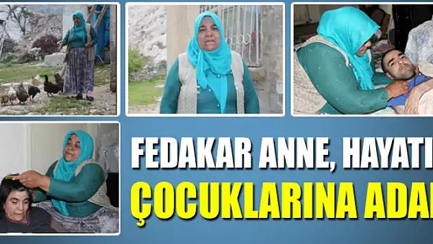Fedakar anne, hayatını çocuklarına adadı