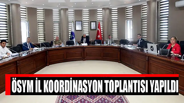 ÖSYM il koordinasyon toplantısı yapıldı
