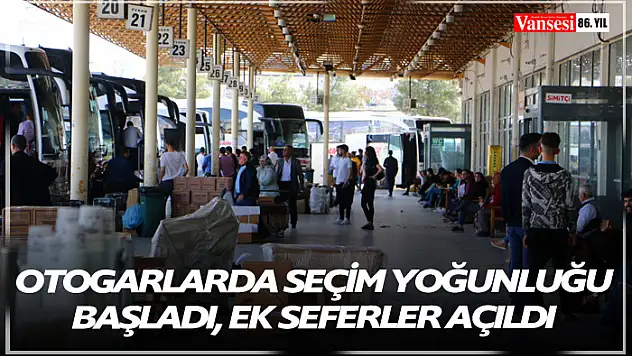 Otogarlarda seçim yoğunluğu, ek seferler açıldı