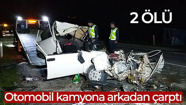 Otomobil kamyona arkadan çarptı: 2 ölü