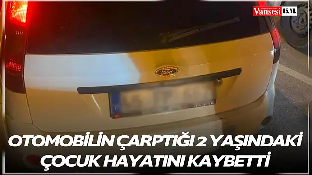 Otomobilin çarptığı 2 yaşındaki çocuk hayatını kaybetti