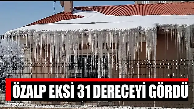 Özalp eksi 31 dereceyi gördü