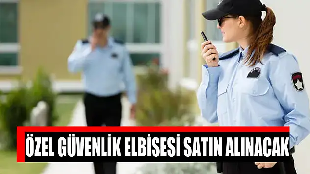Özel güvenlik elbisesi satın alınacak