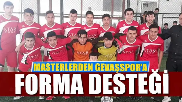 MASTERLERDEN  GEVAŞSPOR'A FORMA DESTEĞİ