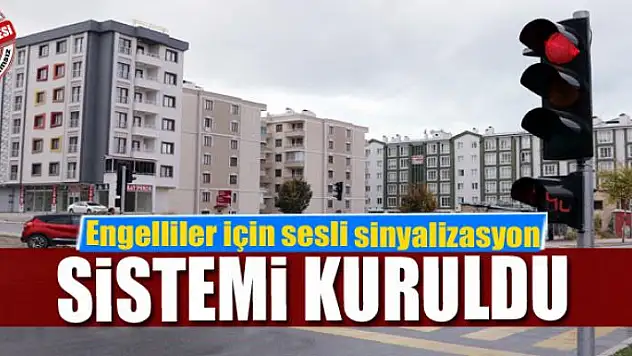 Engelliler için sesli sinyalizasyon sistemi kuruldu 