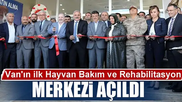 Van'ın ilk Hayvan Bakım ve Rehabilitasyon Merkezi açıldı