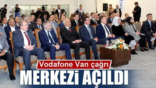 Vodafone Van çağrı merkezi açıldı