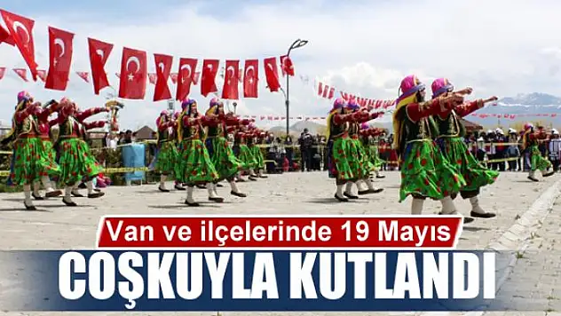 Van ve ilçelerinde 19 Mayıs coşkuyla kutlandı