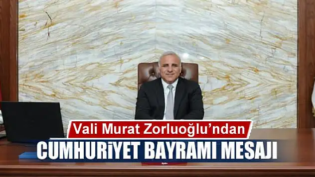 Vali Zorluoğlu'ndan Cumhuriyet Bayramı mesajı 