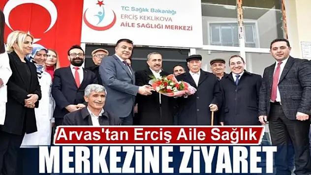 Milletvekili Arvas'tan Erciş  Aile Sağlık Merkezine ziyaret