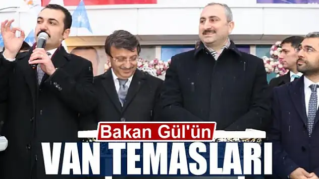 Bakan Gül'ün Van temasları
