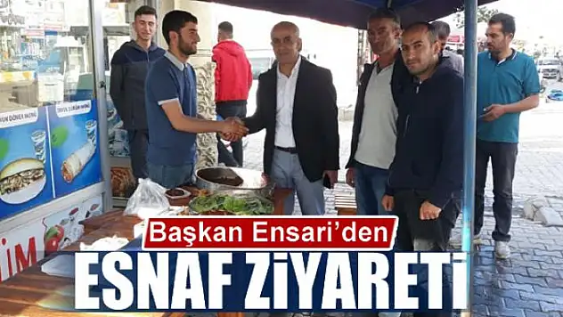 Başkan Ensari'den esnaf ziyareti