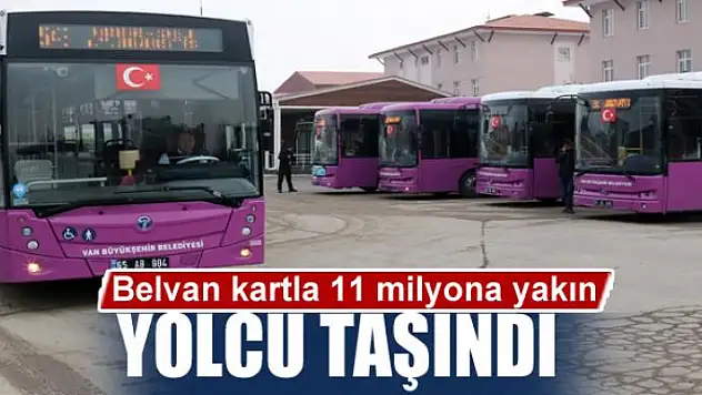 Belvan kartla 11 milyona yakın yolcu taşındı