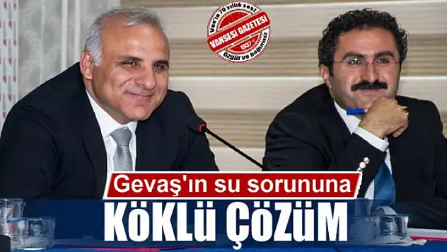Gevaş'ın su sorununa köklü çözüm