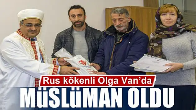 Rus kökenli Olga Van'da Müslüman oldu