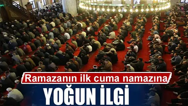 Ramazanın ilk cuma namazına yoğun ilgi