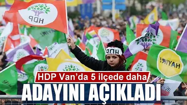 HDP Van'da 5 ilçede daha adayını açıkladı