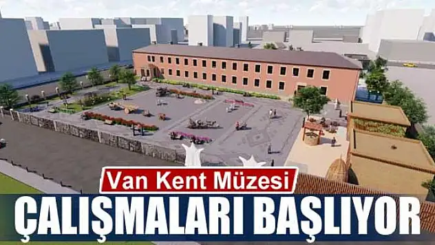 Van Kent Müzesi çalışmaları başlıyor