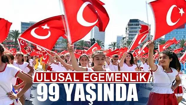 ULUSAL EGEMENLİK 99 YAŞINDA
