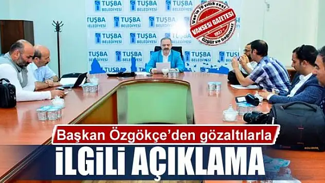 Başkan Özgökçe'den gözaltılarla ilgili açıklama
