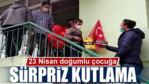 23 Nisan doğumlu çocuğa sürpriz kutlama