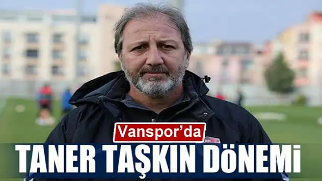 VANSPOR'DA TANER TAŞKIN DÖNEMİ
