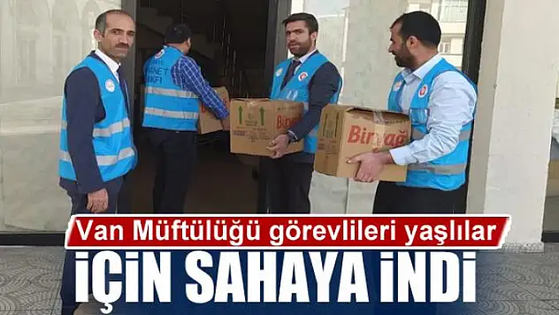 Van Müftülüğü görevlileri yaşlılar için sahaya indi